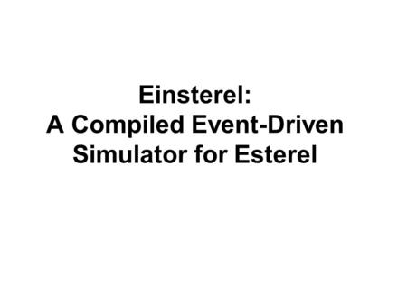 Einsterel: A Compiled Event-Driven Simulator for Esterel.