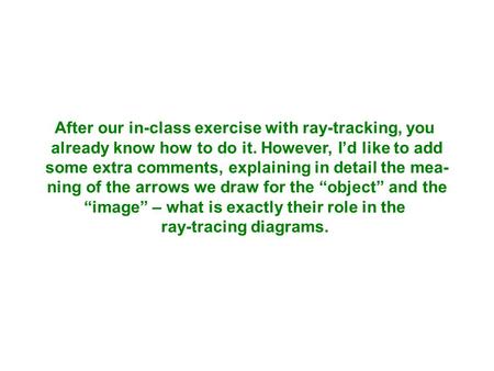 After our in-class exercise with ray-tracking, you already know how to do it. However, I’d like to add some extra comments, explaining in detail the mea-