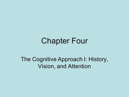 The Cognitive Approach I: History, Vision, and Attention