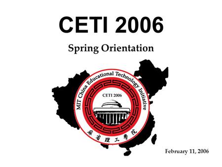 CETI 2006 Spring Orientation February 11, 2006. 2 Program Organization CETI High School CETI OpenCourseWare (OCW) CETI iCampus.