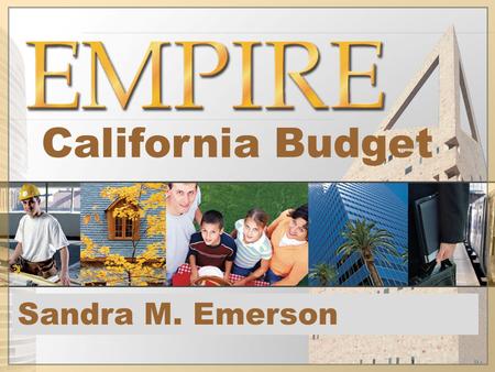 California Budget Sandra M. Emerson. California Budget Prospects General Fund in the red for next five years.