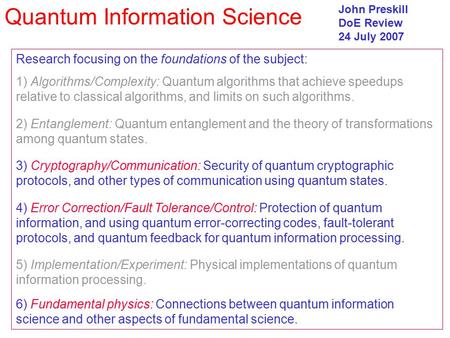 Research focusing on the foundations of the subject: 1) Algorithms/Complexity: Quantum algorithms that achieve speedups relative to classical algorithms,