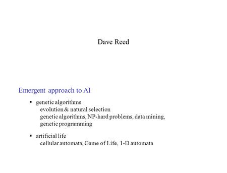 Emergent approach to AI  genetic algorithms evolution & natural selection genetic algorithms, NP-hard problems, data mining, genetic programming  artificial.