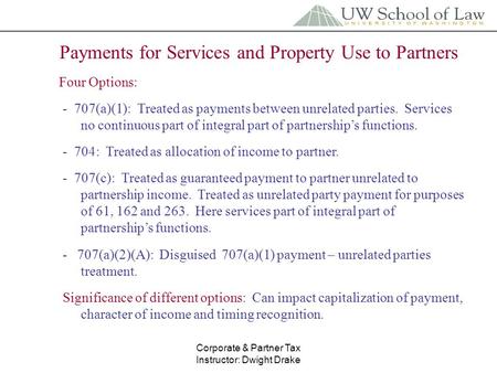 Corporate & Partner Tax Instructor: Dwight Drake ```````````````````````````````````````````` ```````````````````````````````````````` Payments for Services.