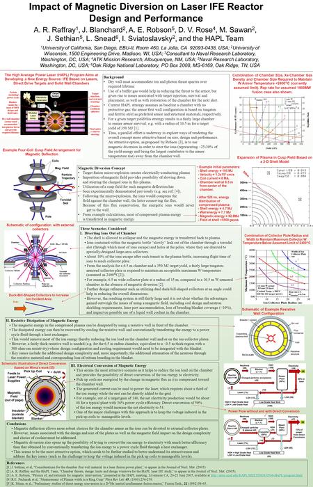 Impact of Magnetic Diversion on Laser IFE Reactor Design and Performance A. R. Raffray 1, J. Blanchard 2, A. E. Robson 5, D. V. Rose 4, M. Sawan 2, J.