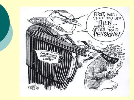 What is Prop 75? “Prohibits public employee labor organizations from using dues or fees for political contributions unless the employee provides prior.