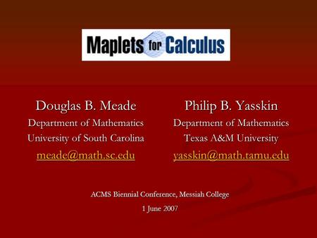 Douglas B. Meade Department of Mathematics University of South Carolina Philip B. Yasskin Department of Mathematics Texas A&M University.