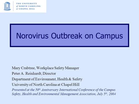 Mary Crabtree, Workplace Safety Manager Peter A. Reinhardt, Director Department of Environment, Health & Safety University of North Carolina at Chapel.