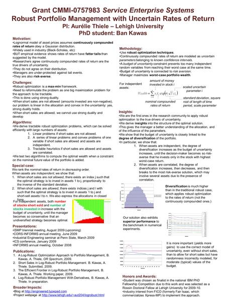 Grant CMMI-0757983 Service Enterprise Systems Robust Portfolio Management with Uncertain Rates of Return PI: Aurélie Thiele – Lehigh University PhD student: