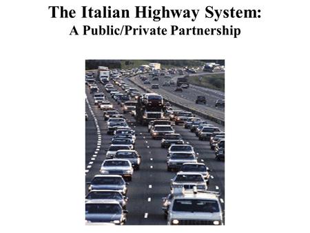 The Italian Highway System: A Public/Private Partnership.