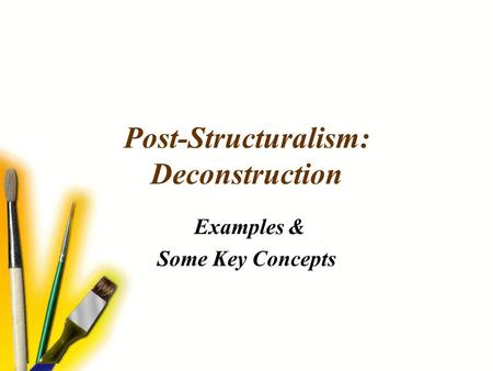 Post-Structuralism: Deconstruction Examples & Some Key Concepts.