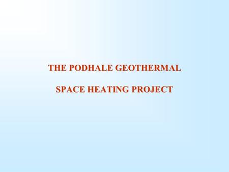 THE PODHALE GEOTHERMAL SPACE HEATING PROJECT. Location: at the foot of the Tatra Mts., (Rysy 2499 m, Gerlach 2655 m; Alpine - Carpathian arc) Great landscape.