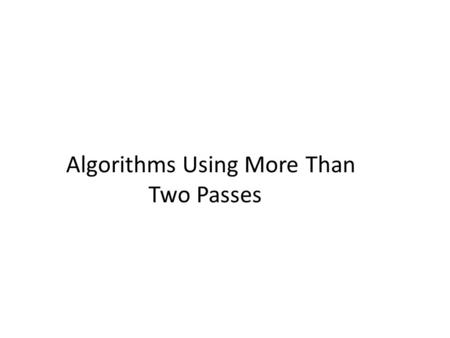 Algorithms Using More Than Two Passes. The relations of arbitrary size can be processed by using many passes as necessary.  Multipass Sort-Based Algorithms.