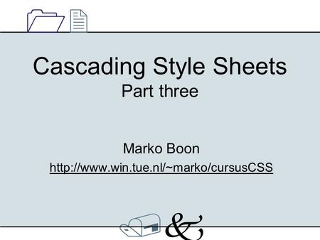 /k/k 1212 Cascading Style Sheets Part three Marko Boon