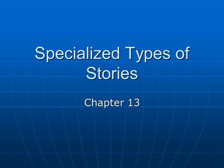 Specialized Types of Stories