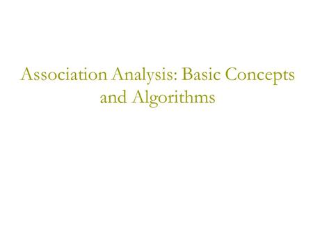 Association Analysis: Basic Concepts and Algorithms