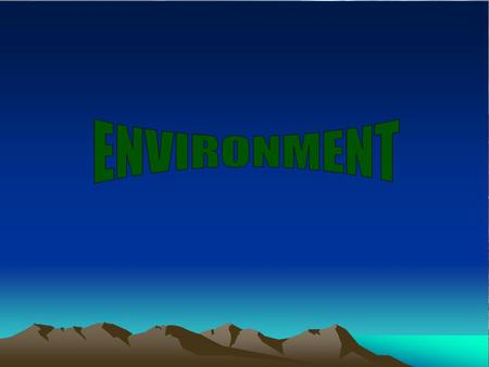  Desertification  Water and air pollution  Organisations i.Protecting Environment Cognizent ii.Protecting Natural Life Association iii.Bursa Environment.