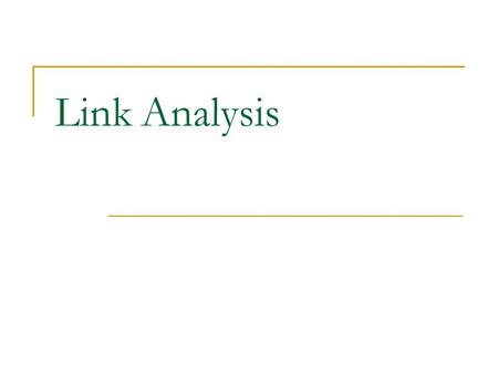 Link Analysis. 2 HITS - Kleinberg’s Algorithm HITS – Hypertext Induced Topic Selection For each vertex v Є V in a subgraph of interest: A site is very.