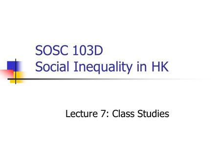 SOSC 103D Social Inequality in HK