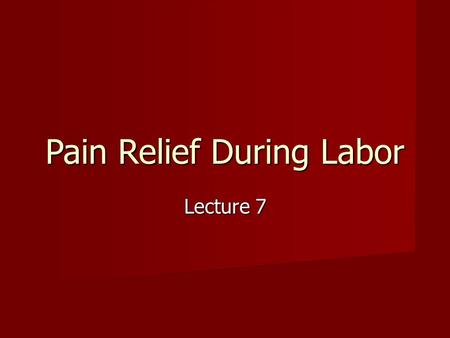 Pain Relief During Labor