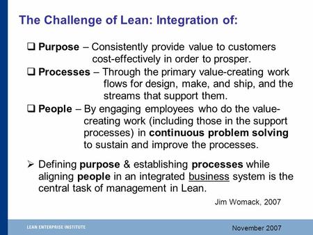 November 2007  Purpose – Consistently provide value to customers cost-effectively in order to prosper.  Processes – Through the primary value-creating.