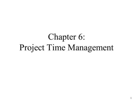 Chapter 6: Project Time Management