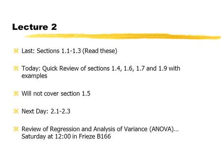 Lecture 2 zLast: Sections 1.1-1.3 (Read these) zToday: Quick Review of sections 1.4, 1.6, 1.7 and 1.9 with examples zWill not cover section 1.5 zNext Day: