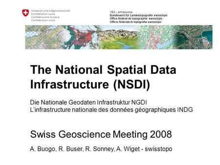 VBS - armasuisse Bundesamt für Landestopografie swisstopo Office fédéral de topographie swisstopo Ufficio federale di topografia swisstopo The National.