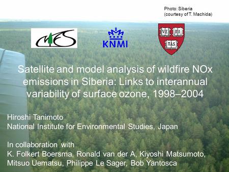 Satellite and model analysis of wildfire NOx emissions in Siberia: Links to interannual variability of surface ozone, 1998–2004 Hiroshi Tanimoto National.