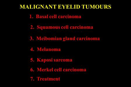 MALIGNANT EYELID TUMOURS