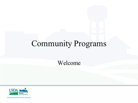 Community Programs Welcome. United States Department of Agriculture Gregg Delp Director of Community Programs Rural Development Indiana.