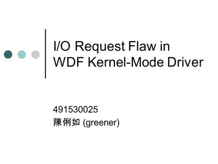 I/O Request Flaw in WDF Kernel-Mode Driver