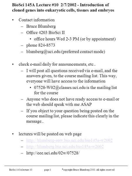 BioSci 145A lecture 10 page 1 © copyright Bruce Blumberg 2000. All rights reserved BioSci 145A Lecture #10 2/7/2002 - Introduction of cloned genes into.