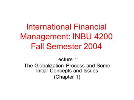 International Financial Management: INBU 4200 Fall Semester 2004