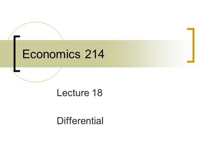 Economics 214 Lecture 18 Differential. Average and marginal functions The average function rises as long as the marginal function lies above it. The average.