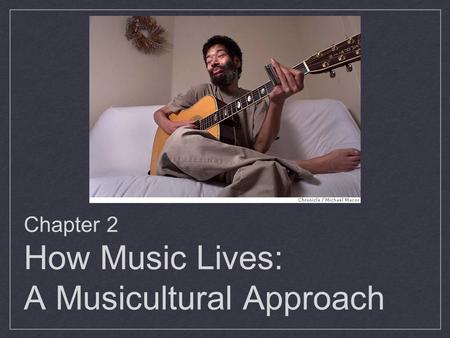 Chapter 2 How Music Lives: A Musicultural Approach