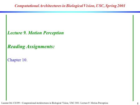 Computational Architectures in Biological Vision, USC, Spring 2001