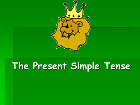 The Present Simple Tense