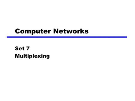 Computer Networks Set 7 Multiplexing.