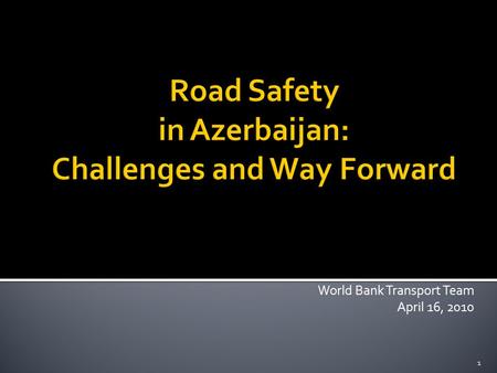 World Bank Transport Team April 16, 2010 1.  Background  World Bank assistance program  Opportunities and way forward 2.