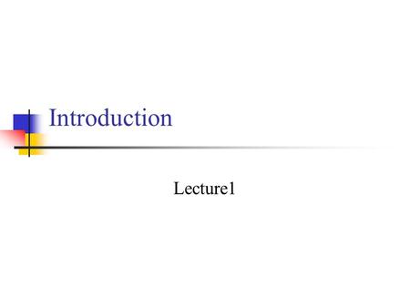 Introduction Lecture1. Communication Systems Systems communicate in order to share information. To communicate means to pass information from one place.