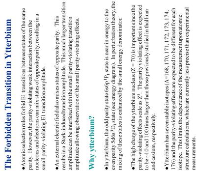 The Forbidden Transition in Ytterbium ● Atomic selection rules forbid E1 transitions between states of the same parity. However, the parity-violating weak.