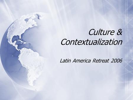 Culture & Contextualization Latin America Retreat 2006.