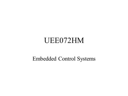 UEE072HM Embedded Control Systems. Breaking down the compilation process Compilation is made up of a number of phases –Preprocessing –Compilation Can.