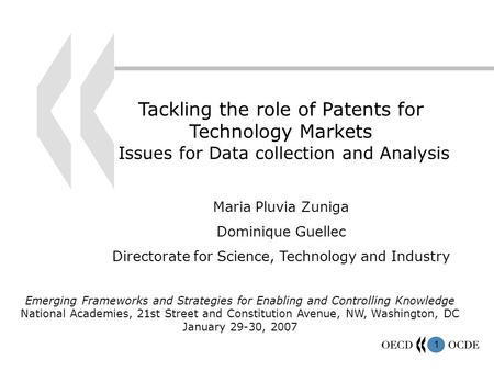 1 Tackling the role of Patents for Technology Markets Issues for Data collection and Analysis Maria Pluvia Zuniga Dominique Guellec Directorate for Science,