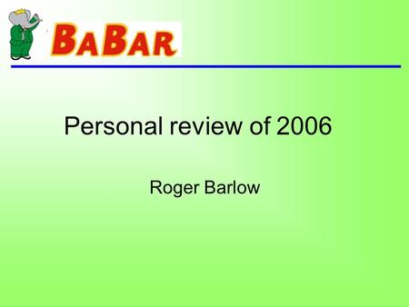 Personal review of 2006 Roger Barlow. Manchester Christmas Meeting 2006 Roger Barlow Review Committee 266 ISR e + e -   f 0  KK  Structure at 2200.