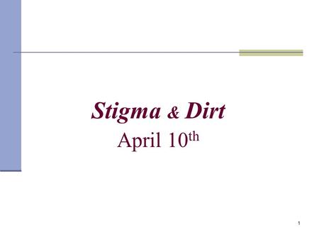 1 Stigma & Dirt April 10 th. 2 Today… I. Stigma & the Individual Stigma Power Stigma Management Discreditable - information control Discredited - tension.