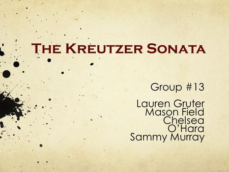 The Kreutzer Sonata Group #13 Lauren Gruter Mason Field Chelsea O’Hara Sammy Murray.