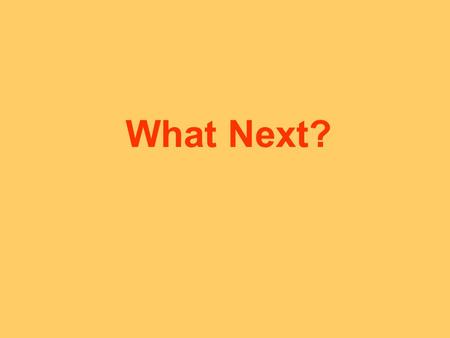 What Next?. Action Period Activities Send report to listserv by next Tuesday!! Bi-weekly improvement team meetings –PLUS frequent team huddles!! –More.