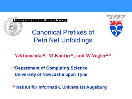 *Department of Computing Science University of Newcastle upon Tyne **Institut für Informatik, Universität Augsburg Canonical Prefixes of Petri Net Unfoldings.